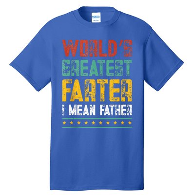 Worlds Best Farter I Mean Father Best Dad Ever Cool Tall T-Shirt