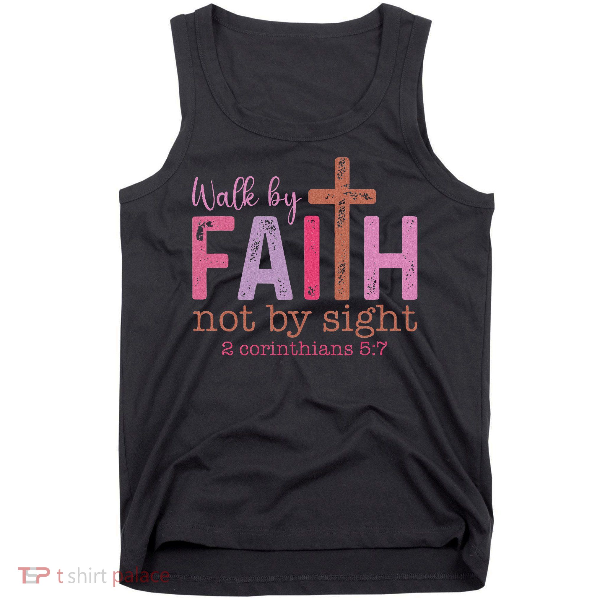 Walk By Faith Not By Sight God Faith Jesus Tank Top