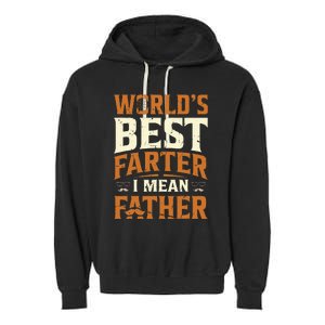 World's Best Farter I Mean Father Garment-Dyed Fleece Hoodie