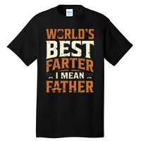 World's Best Farter I Mean Father Tall T-Shirt