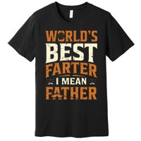 World's Best Farter I Mean Father Premium T-Shirt