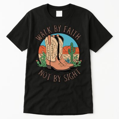 Walk By Faith Not By Sight Western Boots Tall T-Shirt