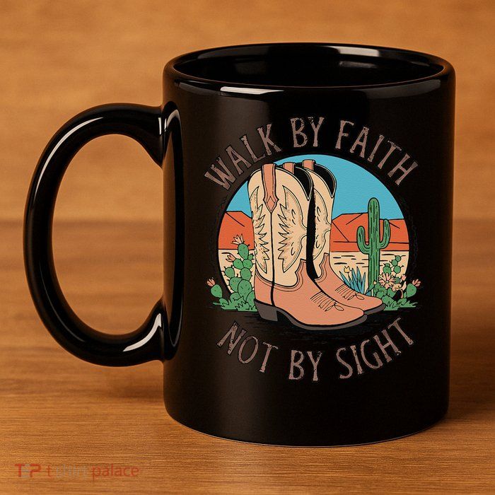 Walk By Faith Not By Sight Western Boots 11oz C Handle Ceramic Mug