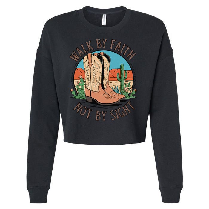 Walk By Faith Not By Sight Western Boots Cropped Pullover Crew