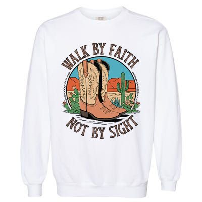 Walk By Faith Not By Sight Western Boots Garment-Dyed Sweatshirt