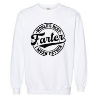 World's Best Farter I Mean Father Funny Father's Day Dad Garment-Dyed Sweatshirt