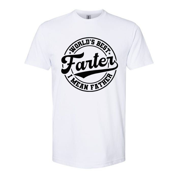 World's Best Farter I Mean Father Funny Father's Day Dad Softstyle CVC T-Shirt