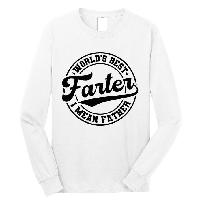 World's Best Farter I Mean Father Funny Father's Day Dad Long Sleeve Shirt