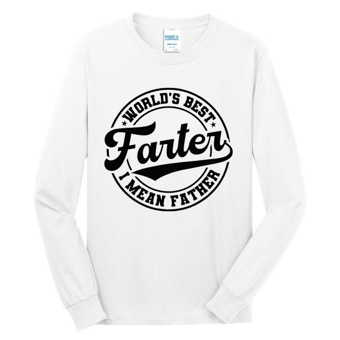 World's Best Farter I Mean Father Funny Father's Day Dad Tall Long Sleeve T-Shirt