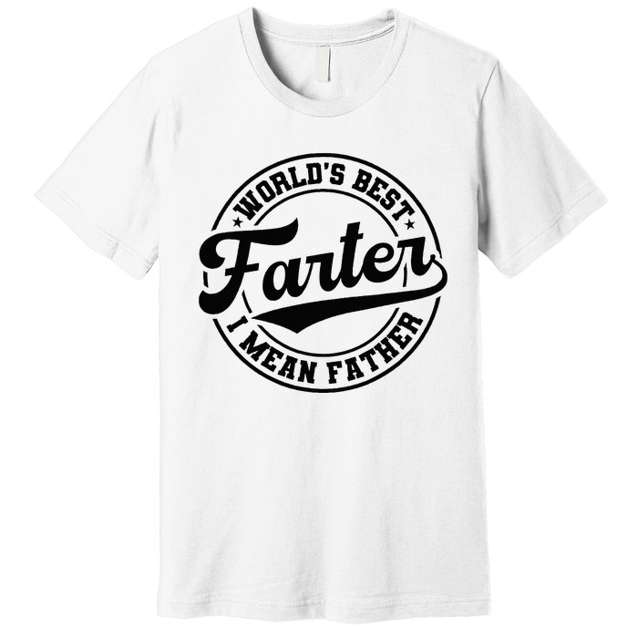 World's Best Farter I Mean Father Funny Father's Day Dad Premium T-Shirt