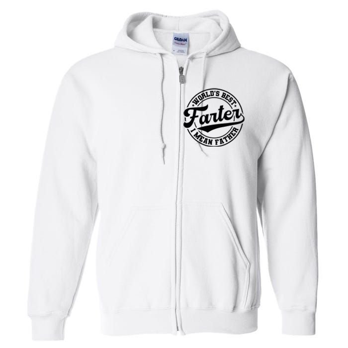 World's Best Farter I Mean Father Funny Father's Day Dad Full Zip Hoodie