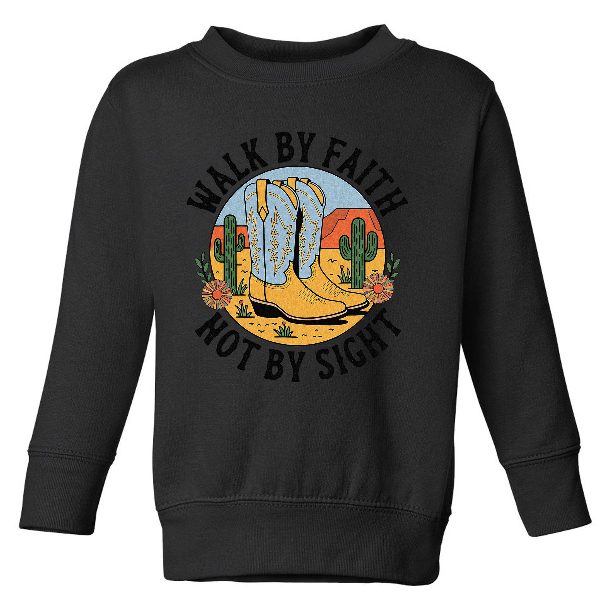 Walk by Faith Not by Sight Western Boots Toddler Sweatshirt