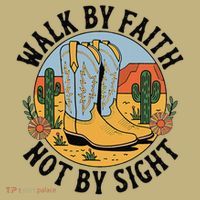 Walk by Faith Not by Sight Western Boots T-Shirt