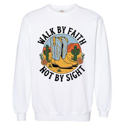 Walk by Faith Not by Sight Western Boots Garment-Dyed Sweatshirt