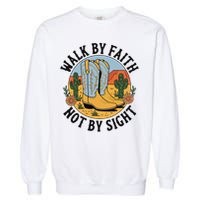 Walk by Faith Not by Sight Western Boots Garment-Dyed Sweatshirt