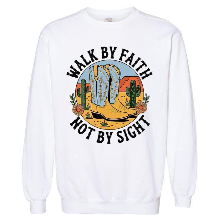 Walk by Faith Not by Sight Western Boots Garment-Dyed Sweatshirt