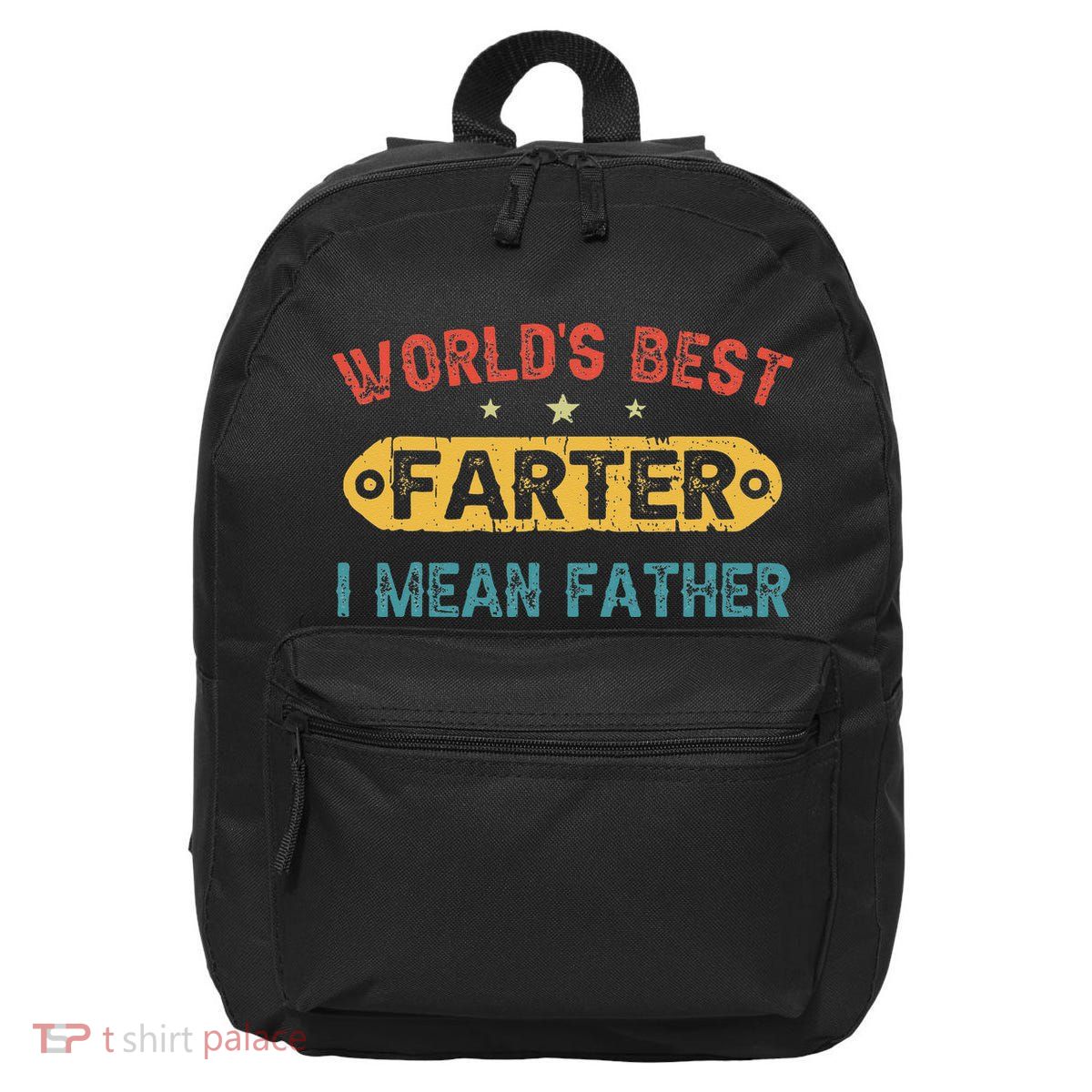 World's Best Farter I Mean Father Funny Father's Day 16 in Basic Backpack