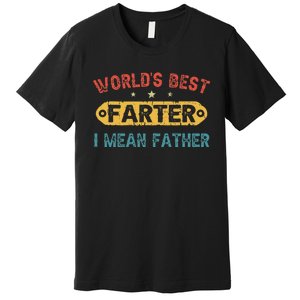 World's Best Farter I Mean Father Funny Father's Day Premium T-Shirt