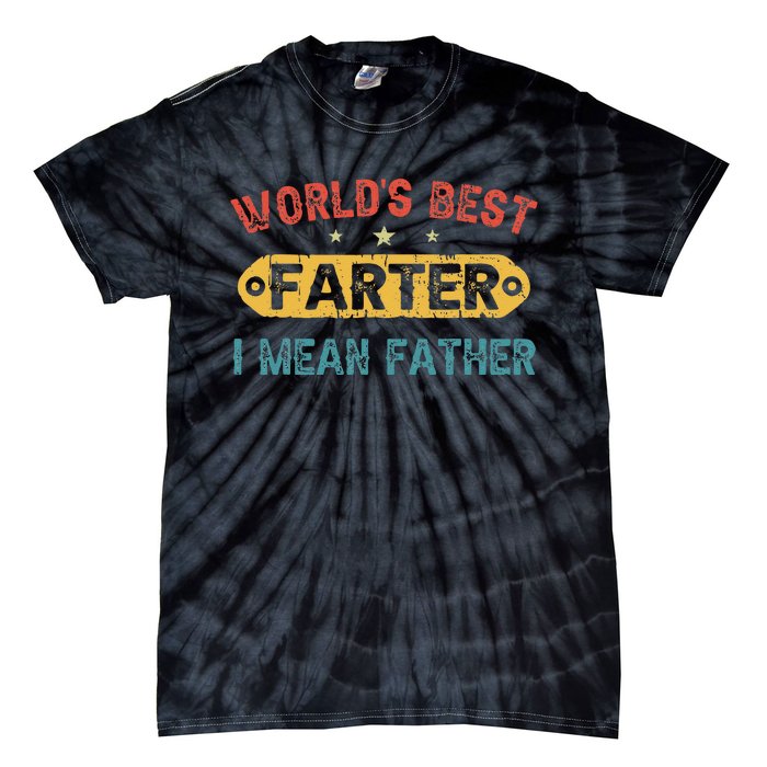 World's Best Farter I Mean Father Funny Father's Day Tie-Dye T-Shirt