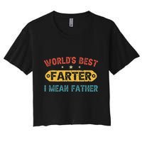 World's Best Farter I Mean Father Funny Father's Day Women's Crop Top Tee