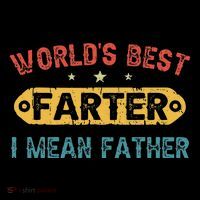 World's Best Farter I Mean Father Funny Father's Day Womens T-Shirt