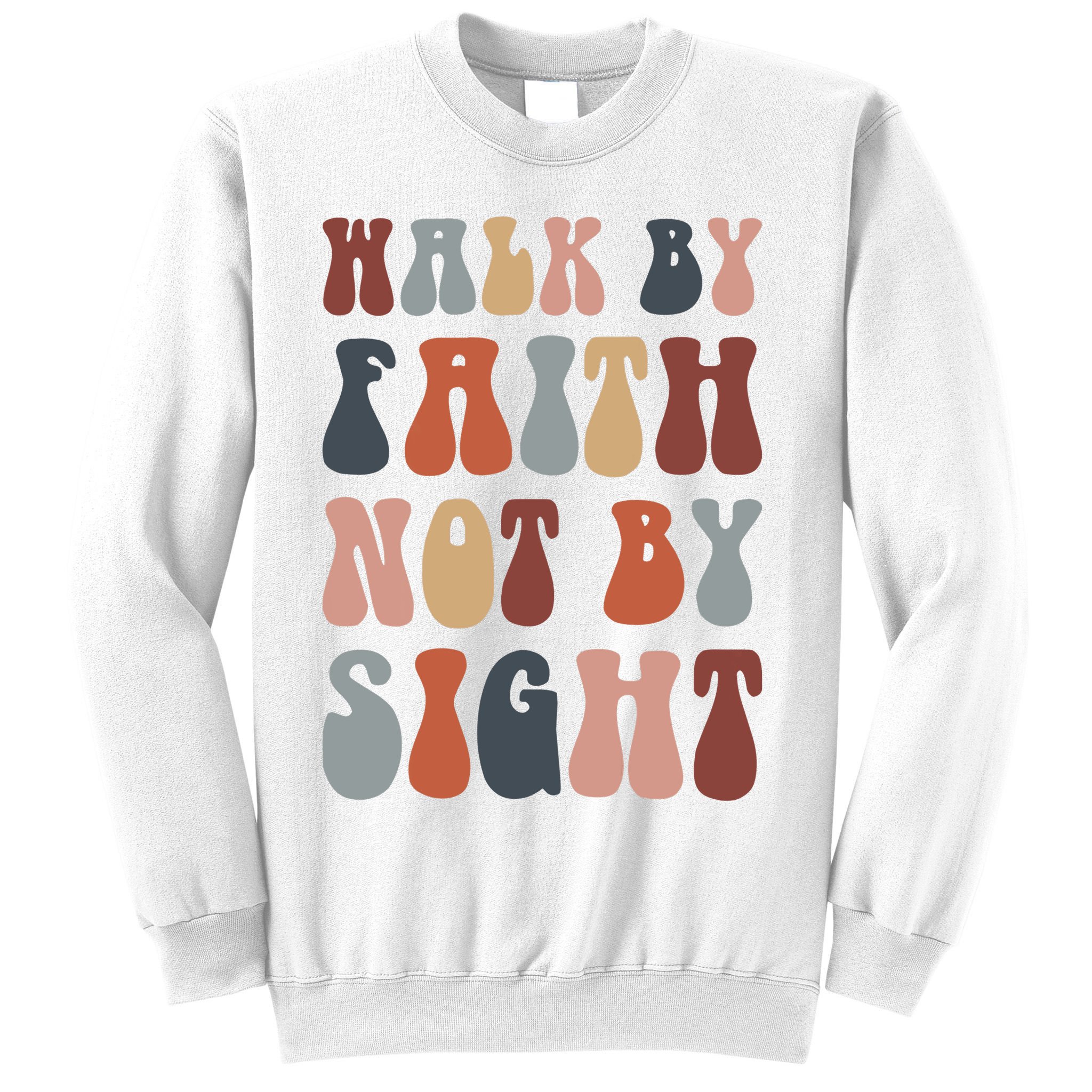 Walk By Faith Not By Sight Bible Verse Christian Sweatshirt