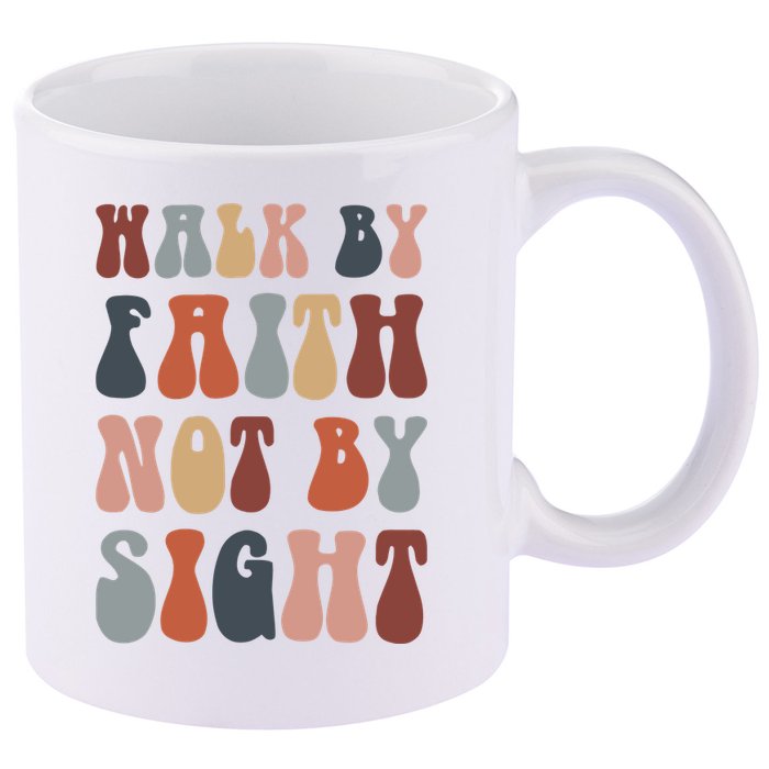 Walk By Faith Not By Sight Bible Verse Christian 11oz C Handle Ceramic Mug