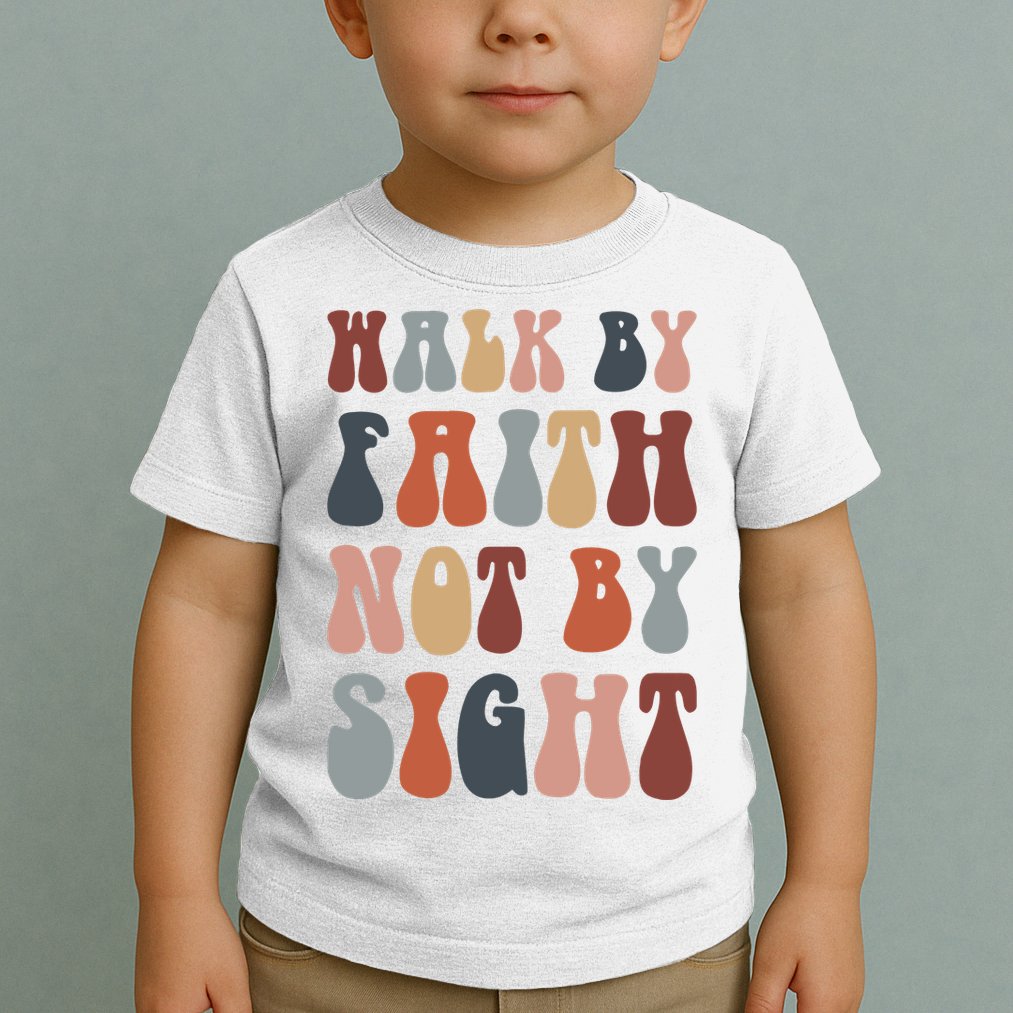 Walk By Faith Not By Sight Bible Verse Christian Toddler T-Shirt