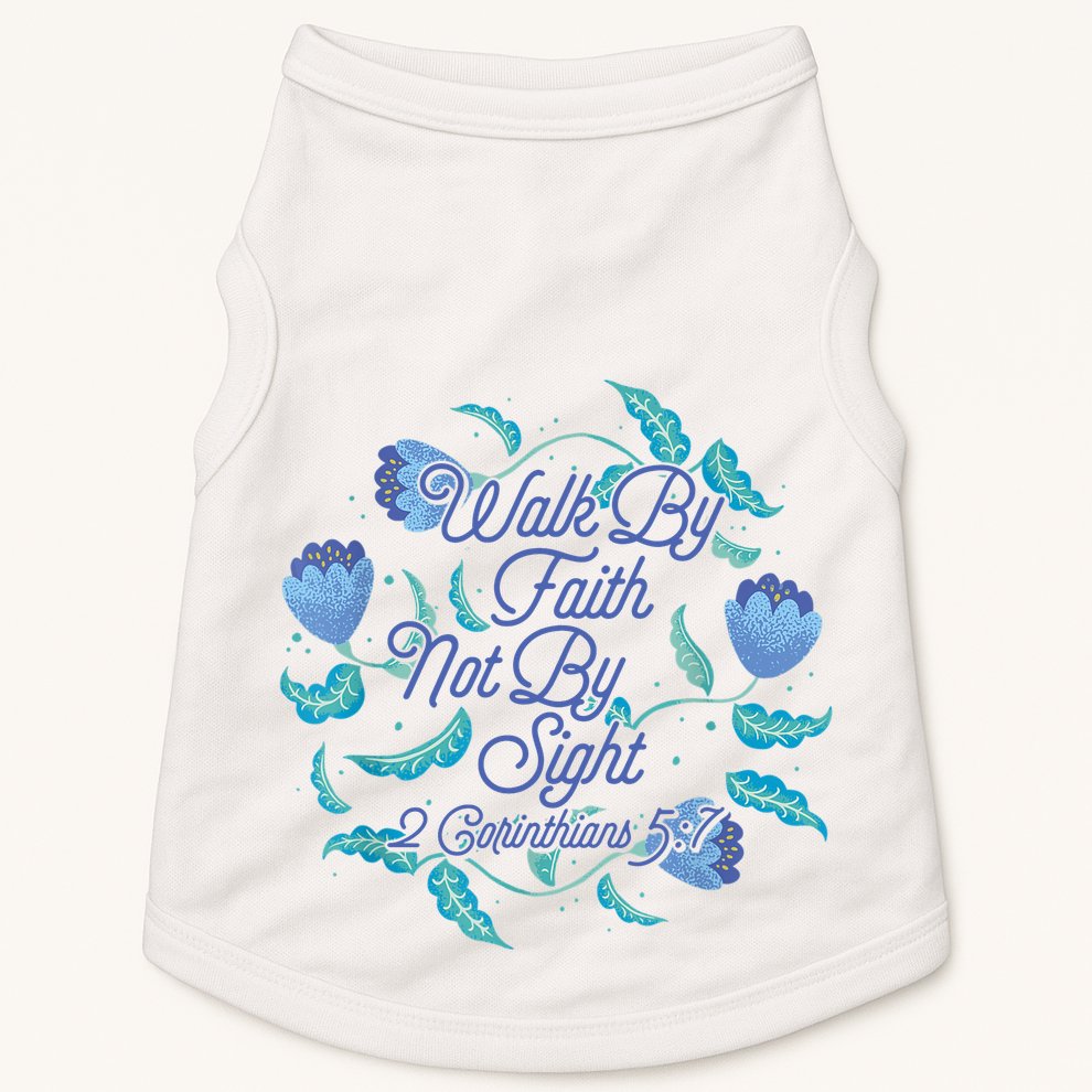 Walk By Faith Not By Sight 2 Corinthians 5:7 Doggie Tank