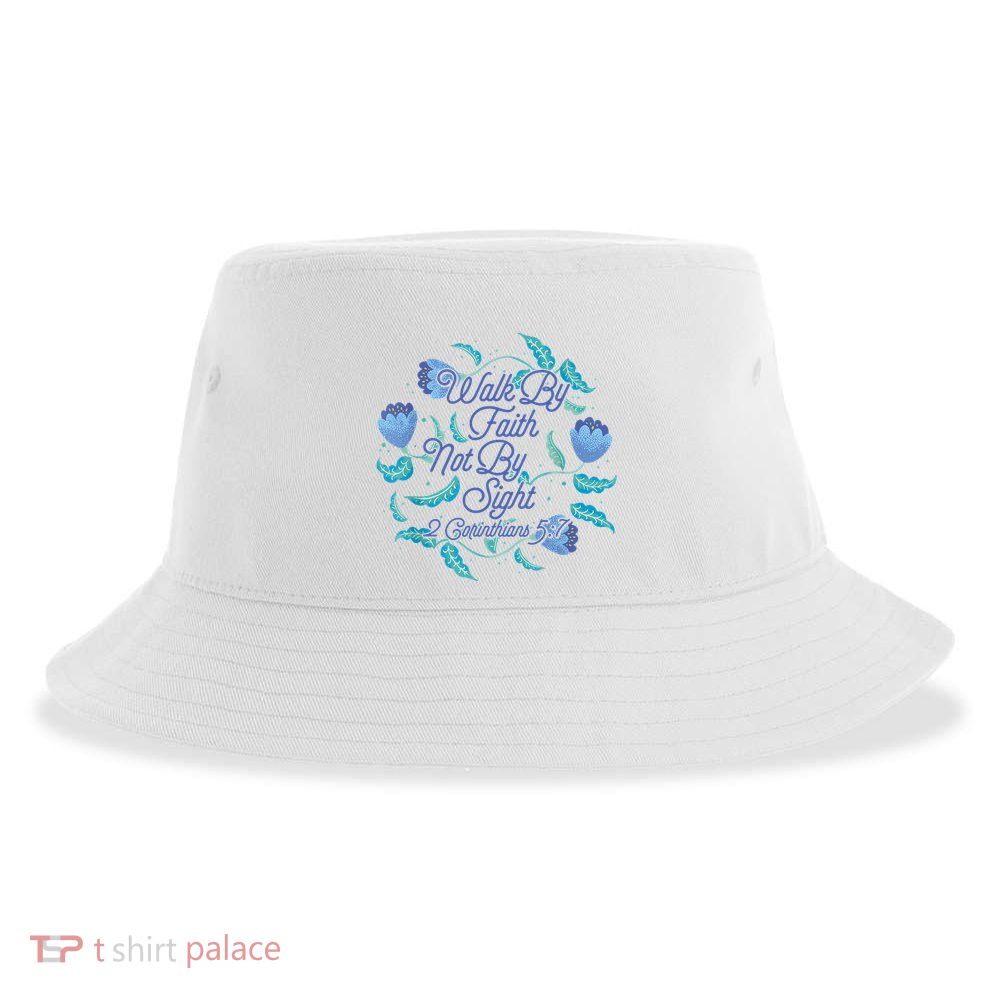 Walk By Faith Not By Sight 2 Corinthians 5:7 Sustainable Bucket Hat