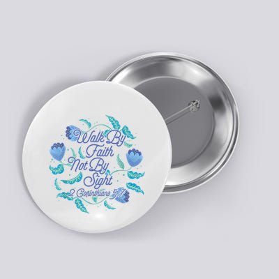 Walk By Faith Not By Sight 2 Corinthians 5:7 Button