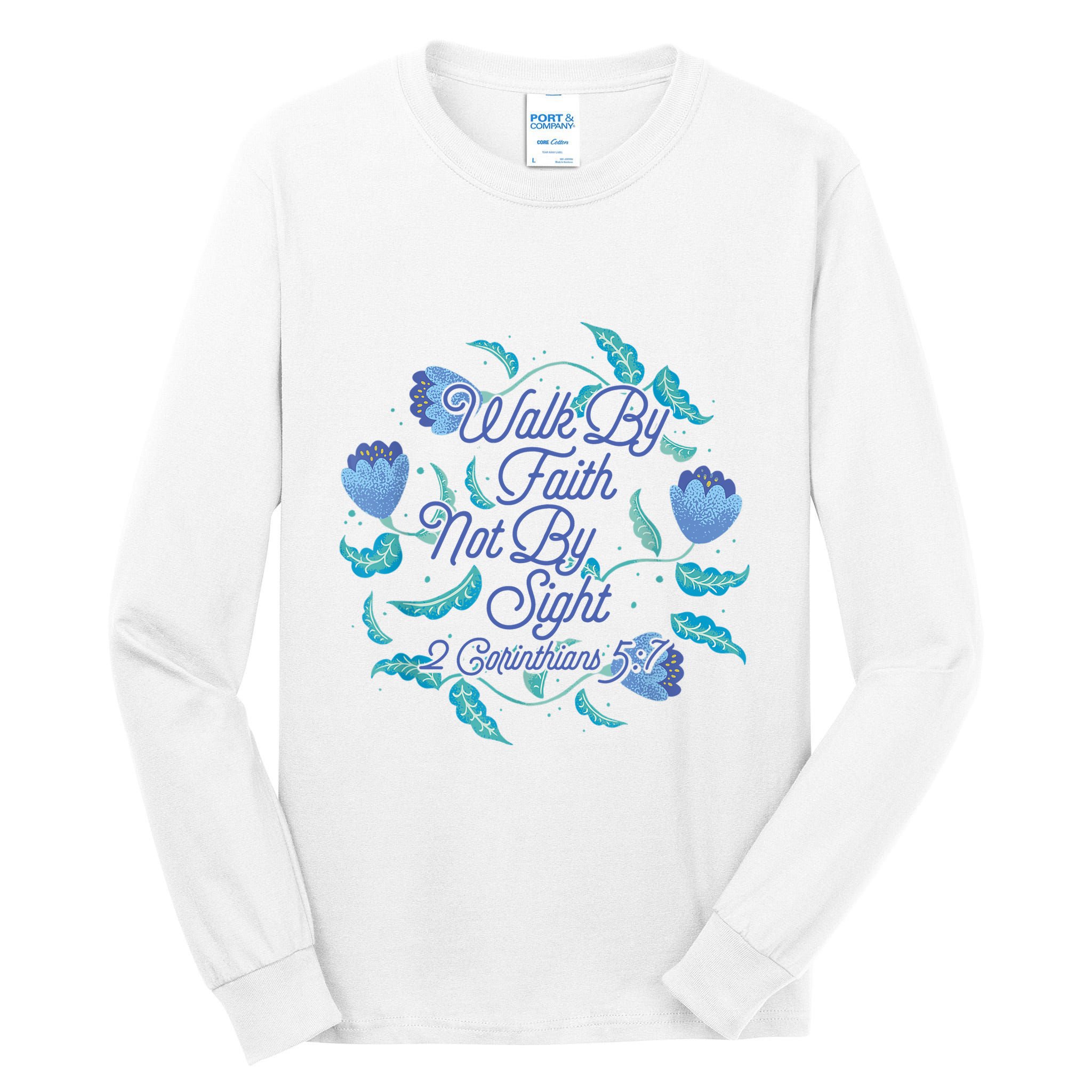 Walk By Faith Not By Sight 2 Corinthians 5:7 Tall Long Sleeve T-Shirt