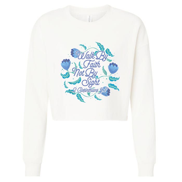 Walk By Faith Not By Sight 2 Corinthians 5:7 Cropped Pullover Crew