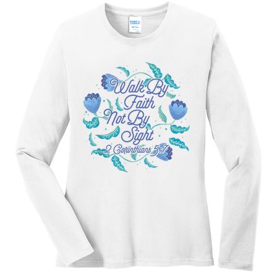 Walk By Faith Not By Sight 2 Corinthians 5:7 Ladies Long Sleeve Shirt