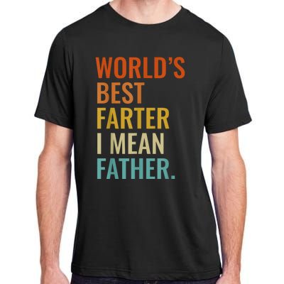 Worlds Best Farter I Mean Father Best Dad Ever Cool Men Adult ChromaSoft Performance T-Shirt