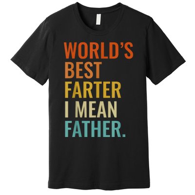 Worlds Best Farter I Mean Father Best Dad Ever Cool Men Premium T-Shirt