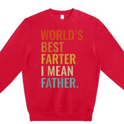 Worlds Best Farter I Mean Father Best Dad Ever Cool Men Premium Crewneck Sweatshirt