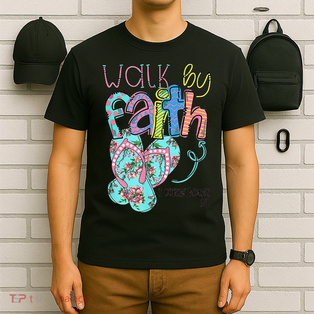 Walk By Faith Flip Flops Christian Jesus Bible Verse Summer T-Shirt