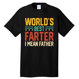 World's Best Farter I Mean Father Tank Top Tall T-Shirt