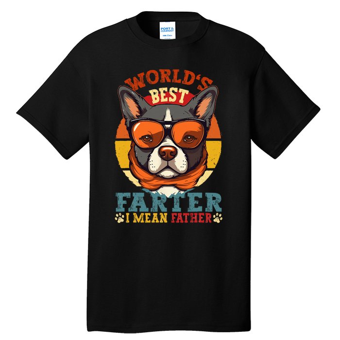 Worlds Best Farter I Mean Father Best Dad Ever Cool Dog Tall T-Shirt