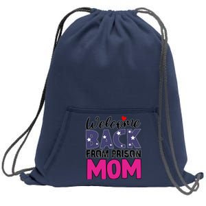 Welcome Back From Prison Mom Sweatshirt Cinch Pack Bag