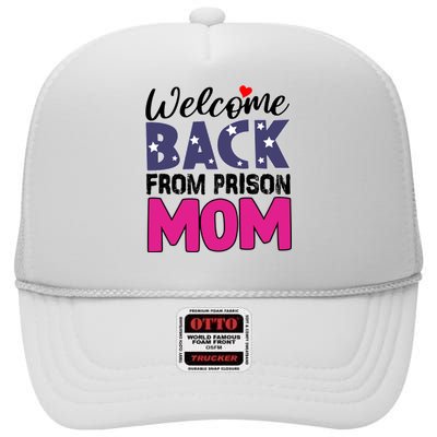 Welcome Back From Prison Mom High Crown Mesh Back Trucker Hat