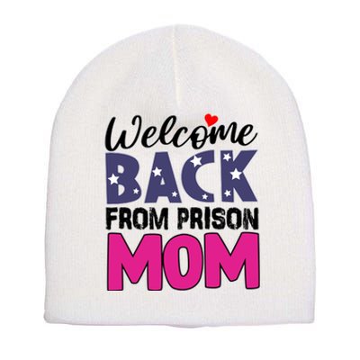 Welcome Back From Prison Mom Short Acrylic Beanie