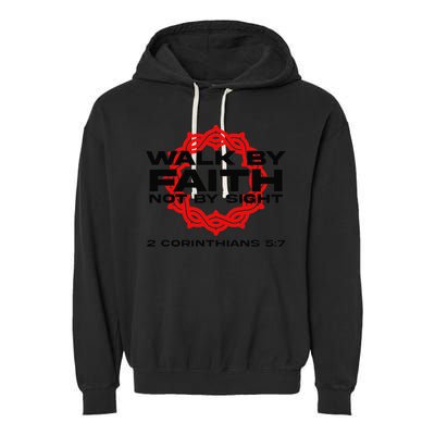 Walk By Faith Not By Sight 2 Corinthians 5 7 Jesus Garment-Dyed Fleece Hoodie