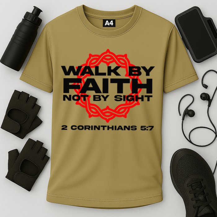 Walk By Faith Not By Sight 2 Corinthians 5 7 Jesus Performance Shirt
