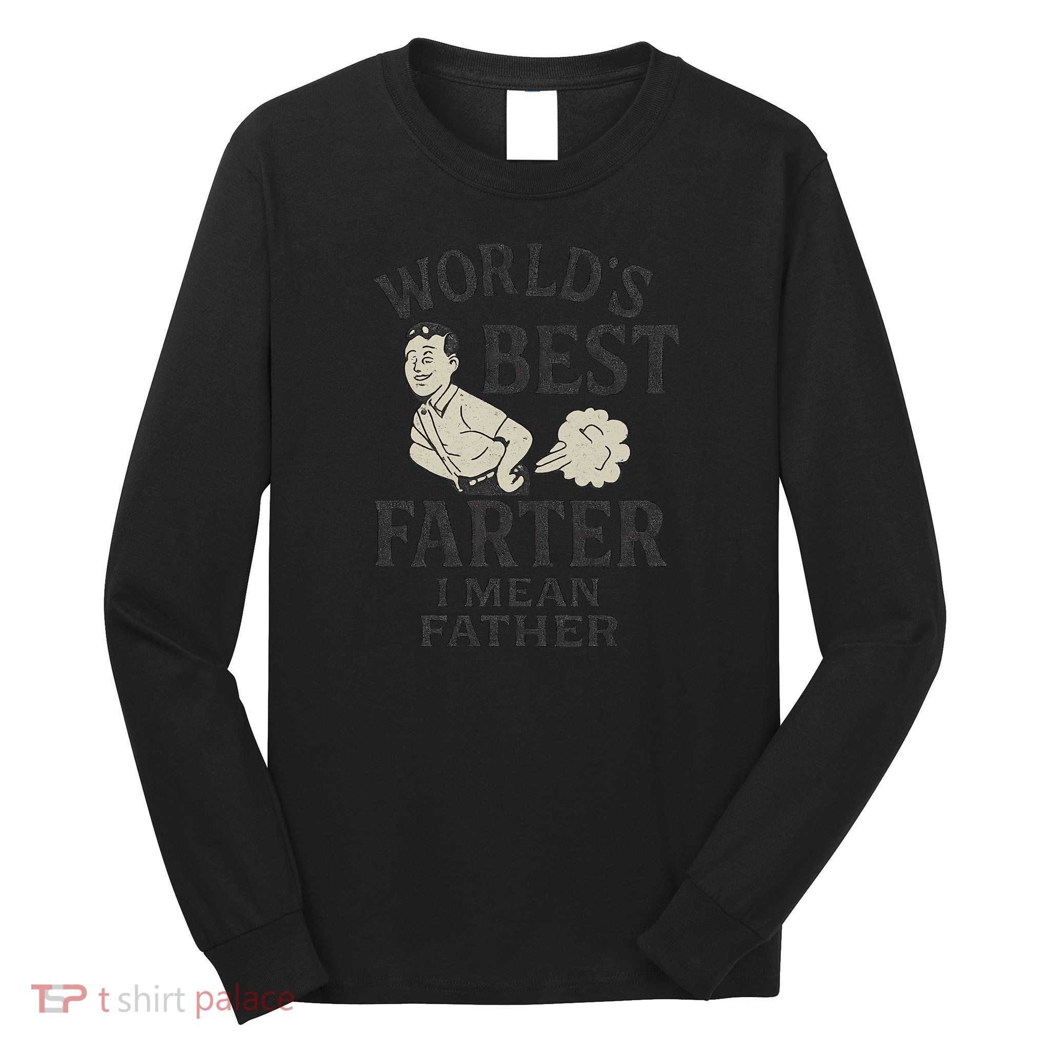 World's Best Farter I Mean Father Long Sleeve Shirt