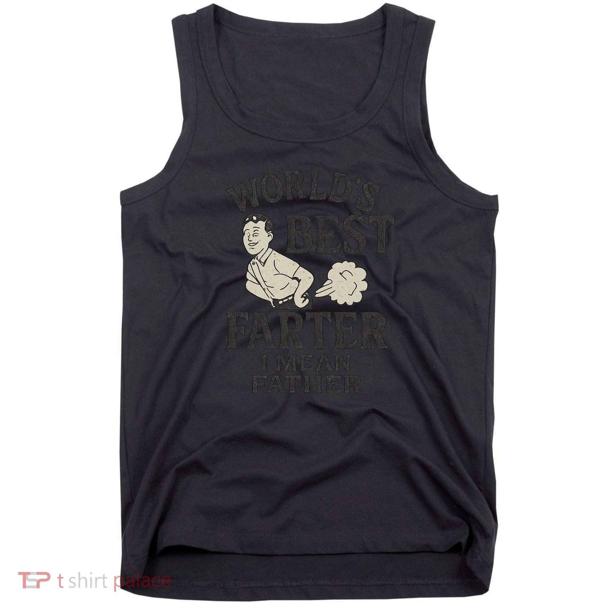 World's Best Farter I Mean Father Tank Top