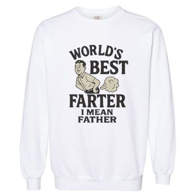 World's Best Farter I Mean Father Garment-Dyed Sweatshirt