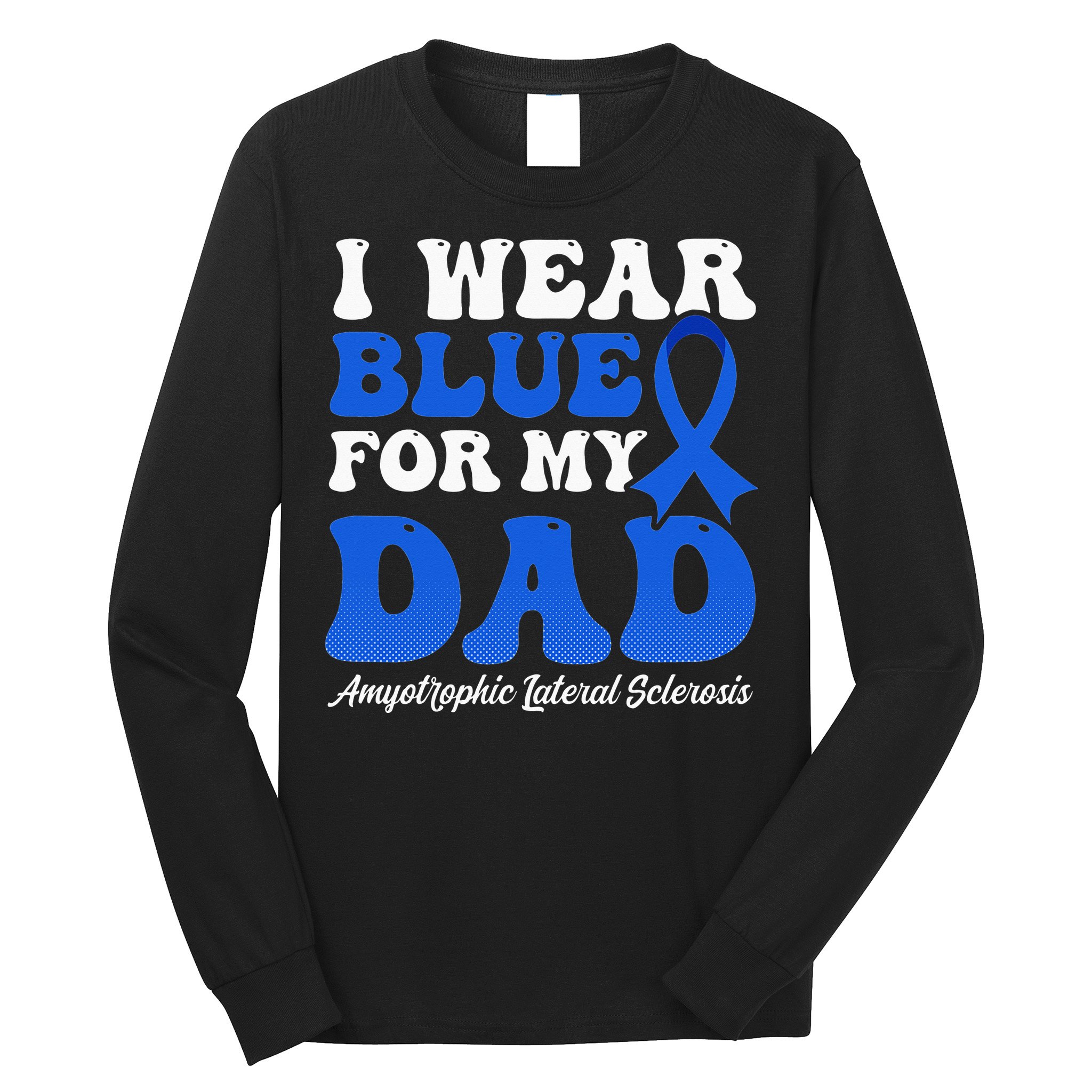 Wear Blue For Dad Design Als Awarenesss Long Sleeve Shirt