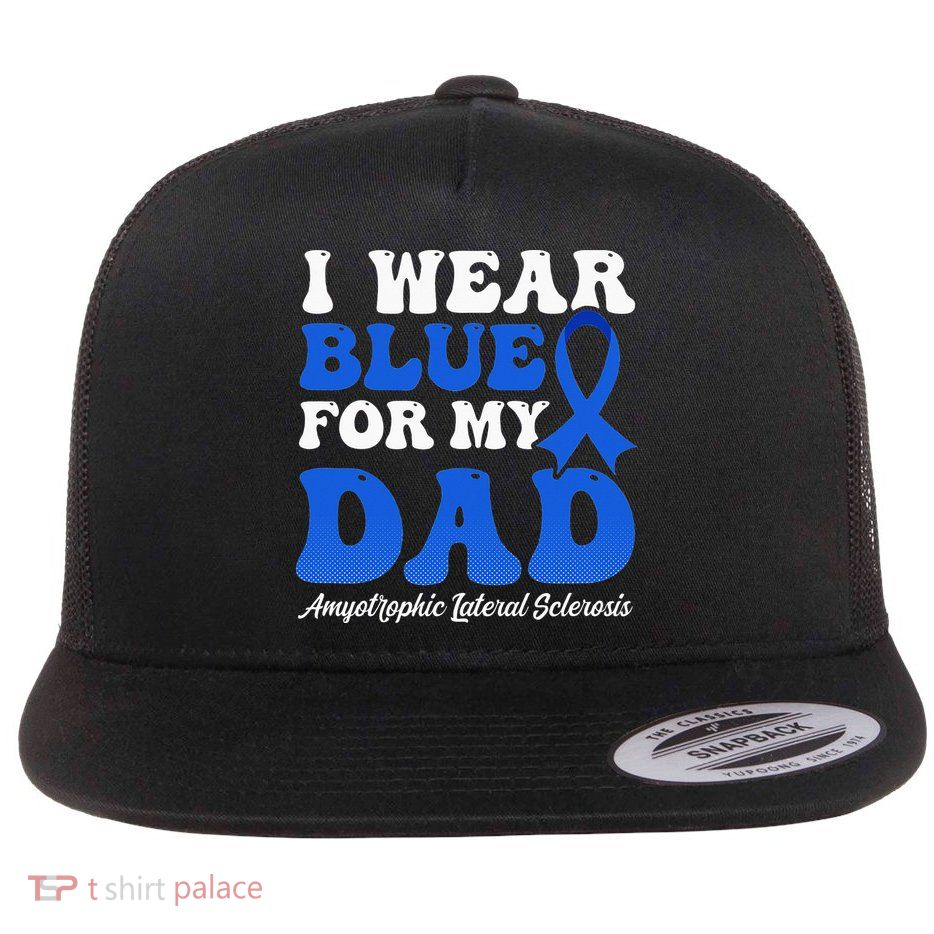 Wear Blue For Dad Design Als Awarenesss Flat Bill Trucker Hat